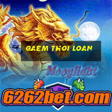 gaem thoi loan