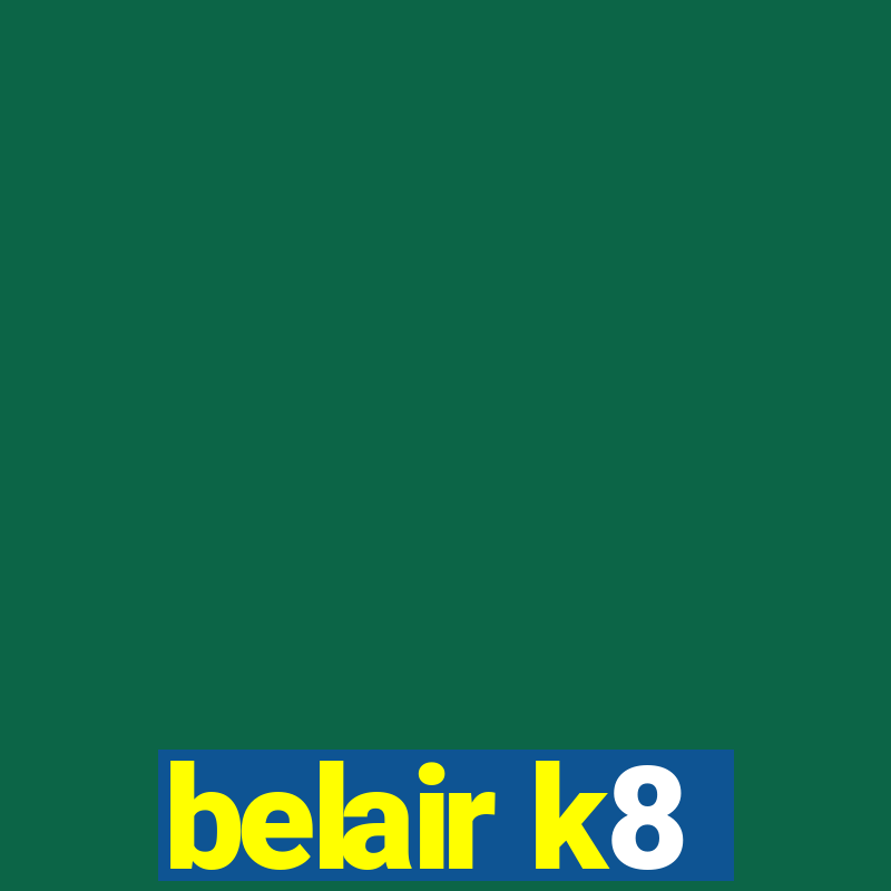 belair k8