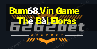 Bum68.Vin Game Thẻ Bài Eloras