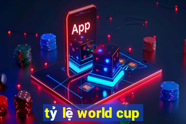 tỷ lệ world cup