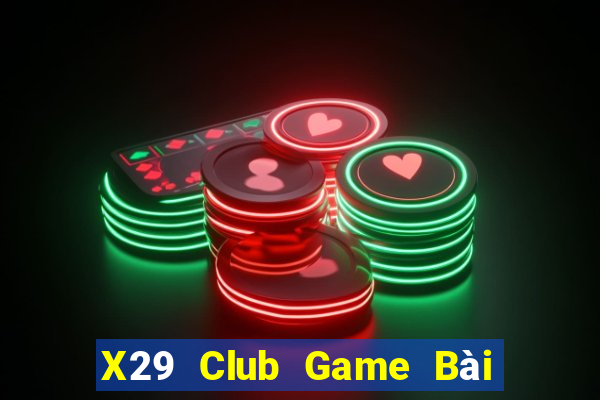 X29 Club Game Bài Uy Tín