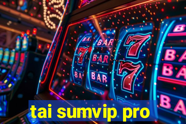 tai sumvip pro