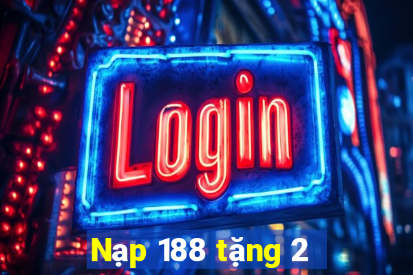 Nạp 188 tặng 2