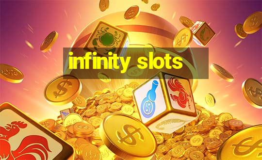 infinity slots