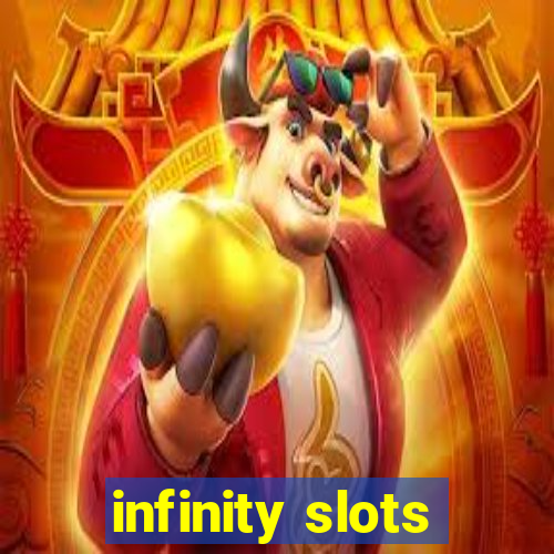 infinity slots