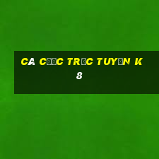 Cá cược trực tuyến k8