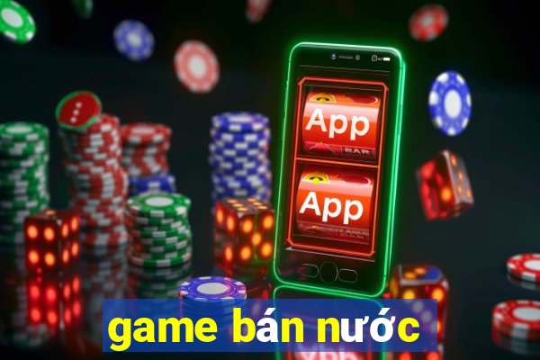 game bán nước