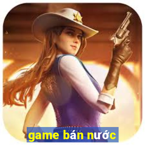 game bán nước