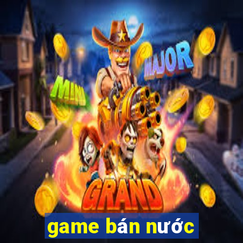 game bán nước