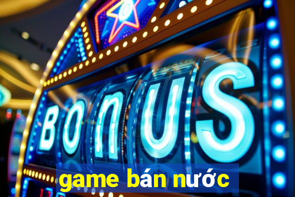 game bán nước