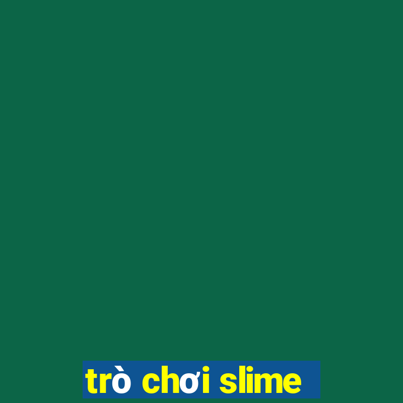 trò chơi slime