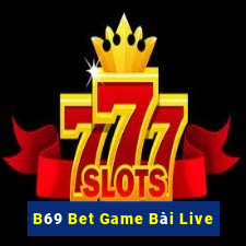 B69 Bet Game Bài Live