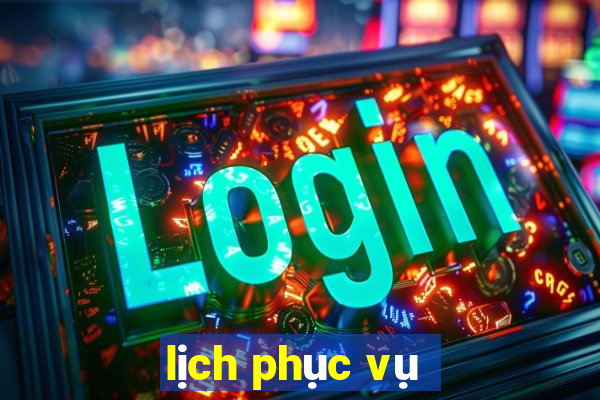 lịch phục vụ