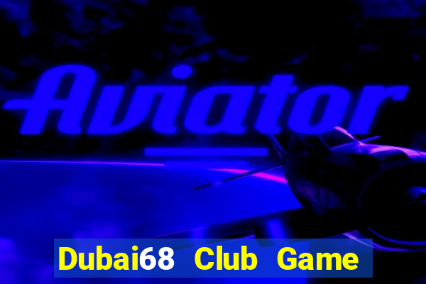 Dubai68 Club Game Bài 88Vin