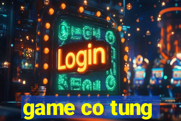 game co tung