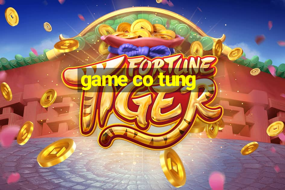 game co tung