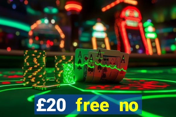 £20 free no deposit casino