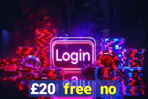 £20 free no deposit casino