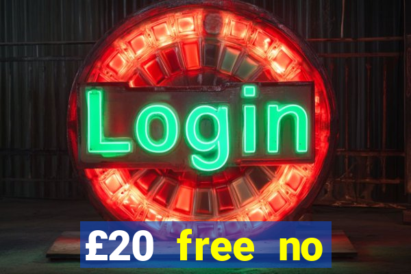 £20 free no deposit casino