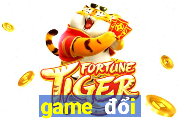 game đổi thưởng 2022