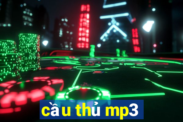 cầu thủ mp3