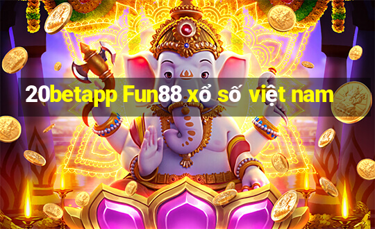 20betapp Fun88 xổ số việt nam