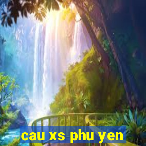 cau xs phu yen