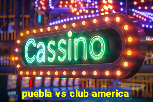 puebla vs club america