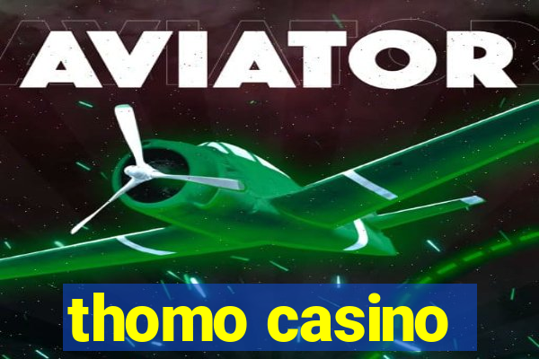 thomo casino