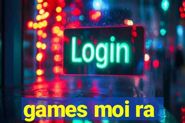 games moi ra