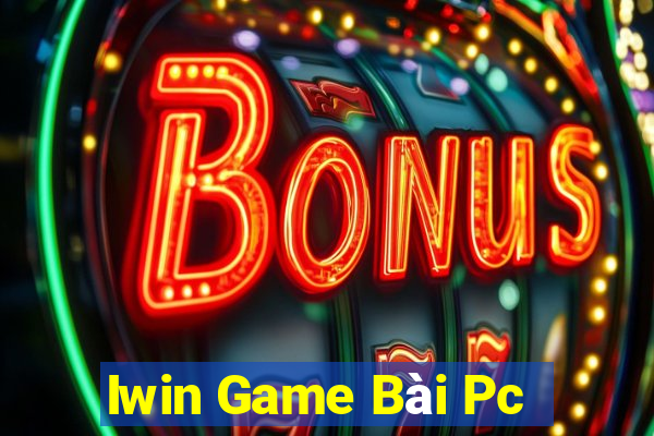 Iwin Game Bài Pc