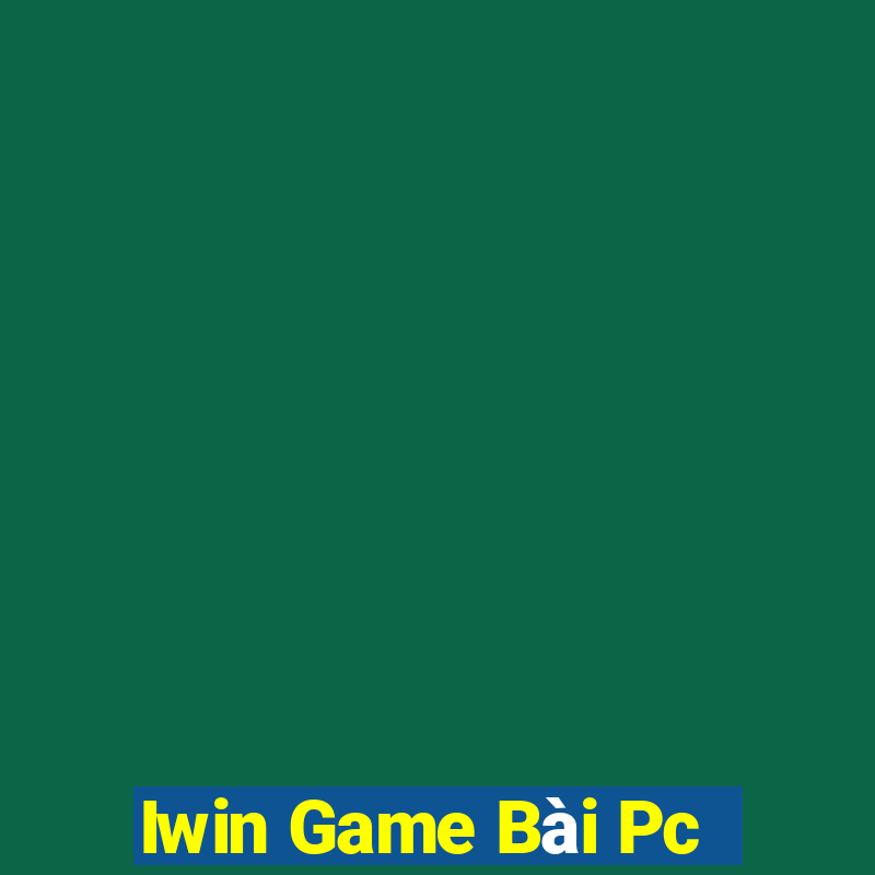 Iwin Game Bài Pc