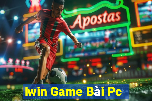 Iwin Game Bài Pc