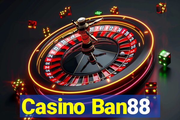 Casino Ban88