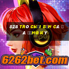 828 Trò chơi bắn cá đã đăng ký