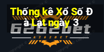 Thống kê Xổ Số Đà Lạt ngày 3