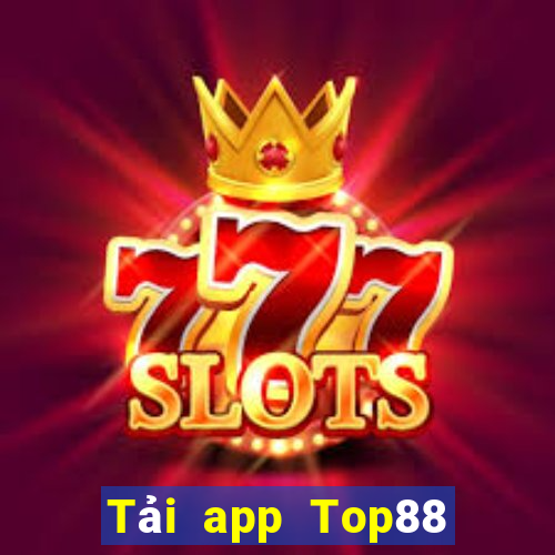 Tải app Top88 Tặng 288k