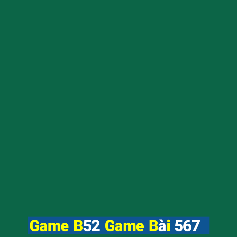 Game B52 Game Bài 567