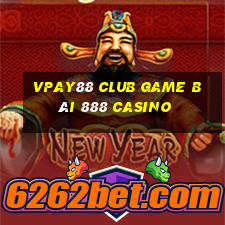 Vpay88 Club Game Bài 888 Casino