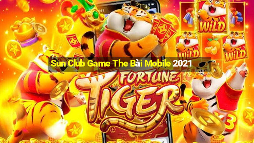 Sun Club Game The Bài Mobile 2021