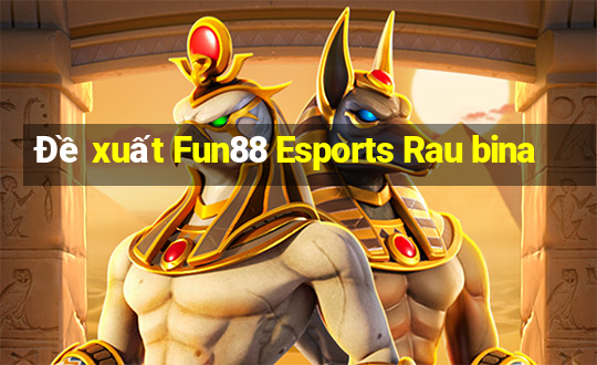 Đề xuất Fun88 Esports Rau bina