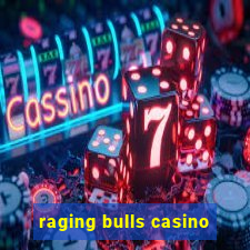 raging bulls casino