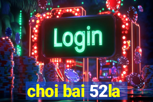 choi bai 52la