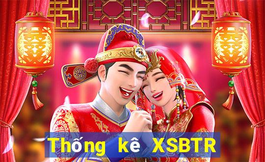 Thống kê XSBTR Thứ 5