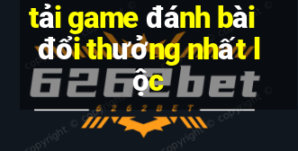 tải game đánh bài đổi thưởng nhất lộc