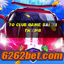 To Club Game Bài Đổi Thưởng