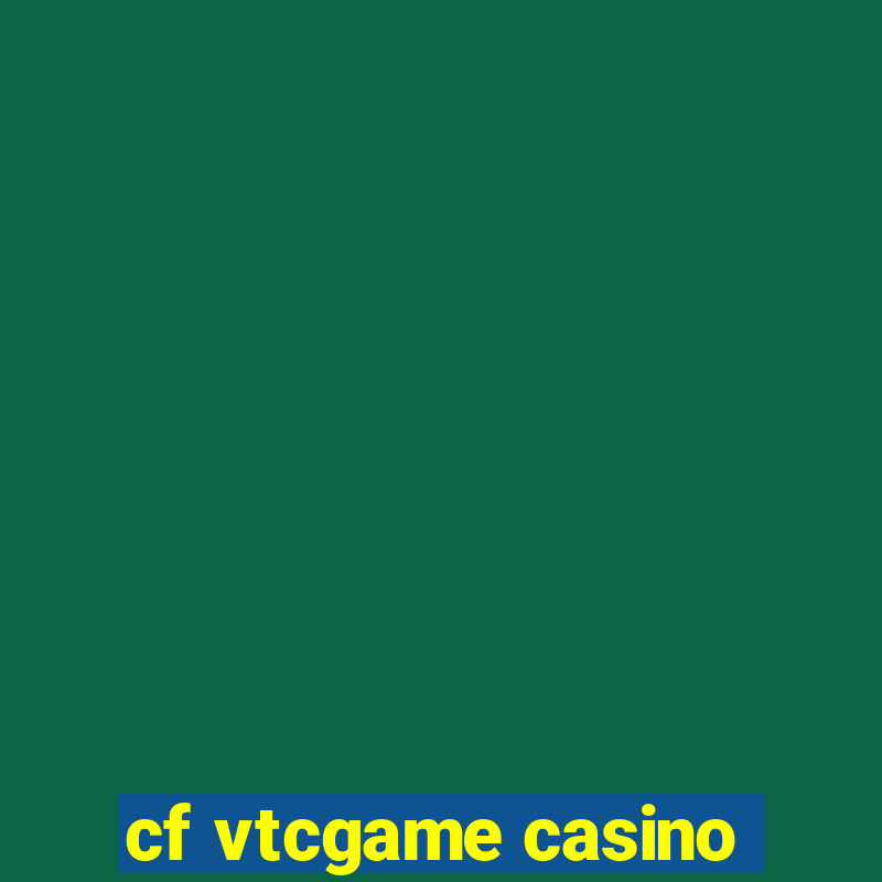 cf vtcgame casino