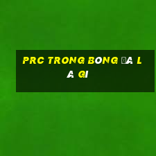 prc trong bóng đá là gì