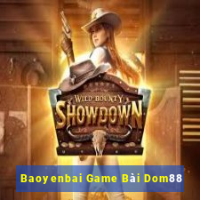 Baoyenbai Game Bài Dom88