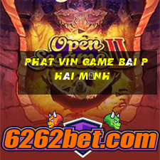 Phat Vin Game Bài Phái Mạnh